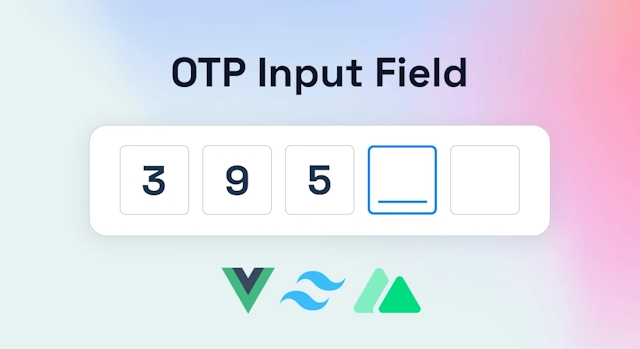 How to make a Reusable OTP Input Field with Vue 3 and Tailwind CSS