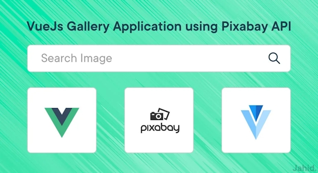 How to create a Vue JS Gallery Web App using Pixabay API